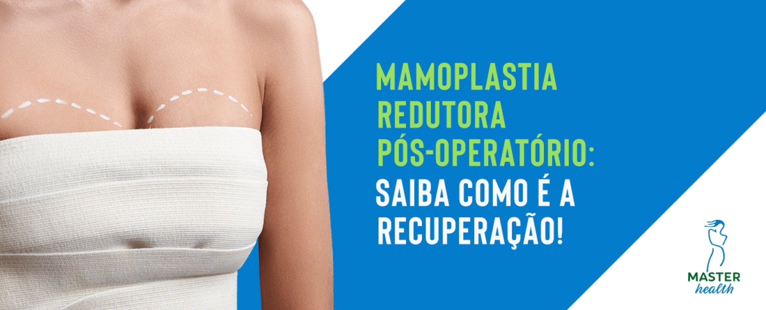 Mamoplastia Redutora P S Operat Rio Saiba Tudo Blog Master Health