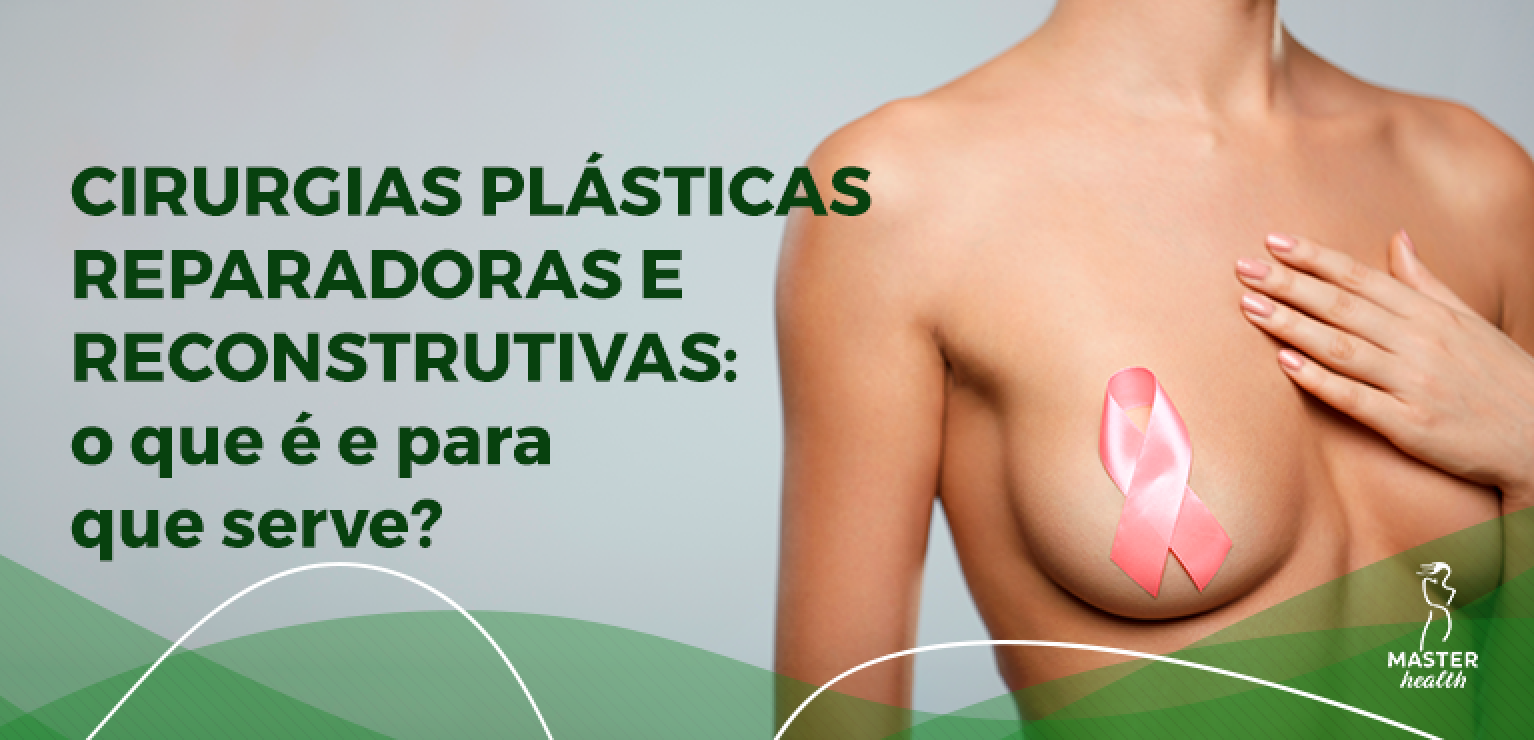 Cirurgia plástica reparadora quando é indicada Blog Master Health