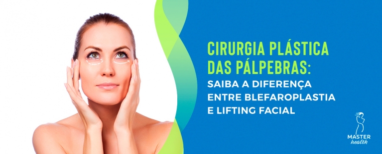 Cirurgia plástica das pálpebras: saiba a diferença entre blefaroplastia e lifting facial